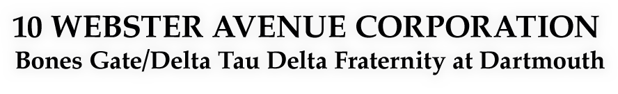 10 Webster Avenue Corparation: Bones Gate/Delta Tau Delta Fraternity at Dartmouth